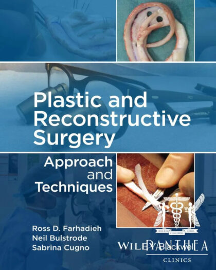 Plastic and Reconstructive Surgery: Approaches and Techniques